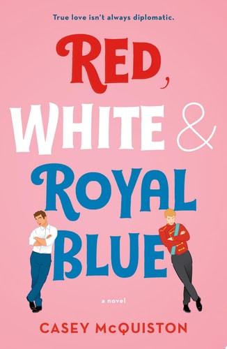 Red, White & Royal Blue: A Novel