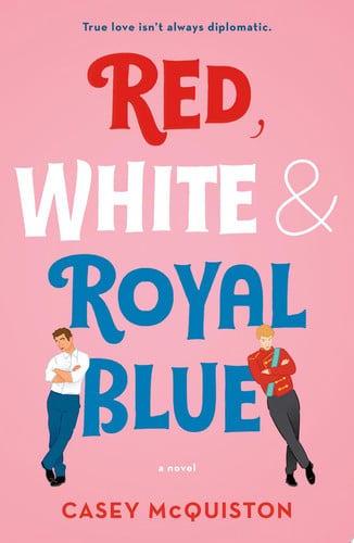 Red, White & Royal Blue: A Novel