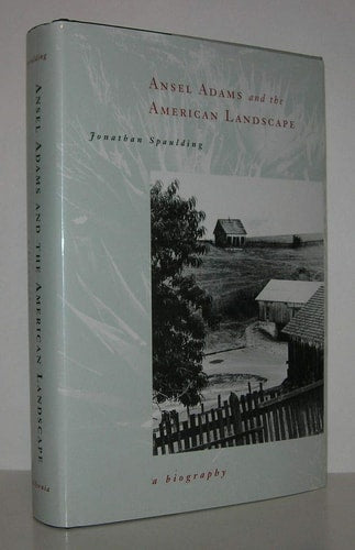 Ansel Adams and the American Landscape: A Biography