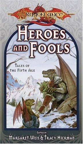 HEROES AND FOOLS: TALES OF THE FIFTH AGE (DRAGONLANCE: SHORT STORIES)