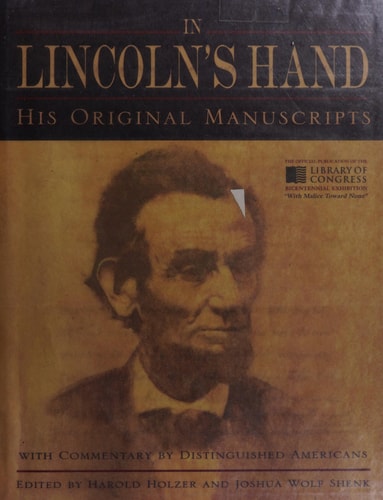In Lincoln's Hand: His Original Manuscripts with Commentary by Distinguished Americans