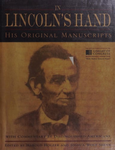 In Lincoln's Hand: His Original Manuscripts with Commentary by Distinguished Americans