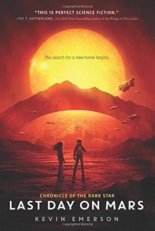 Last Day on Mars: A Compelling Space Adventure About Young Heroes and Survival on a Dying Planet for Kids (Ages 8-12) (Chronicle of the Dark Star, 1)