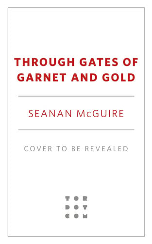 Through Gates of Garnet and Gold (Wayward Children, 11)