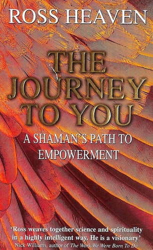The Journey to You: A Shaman's Path to Empowerment