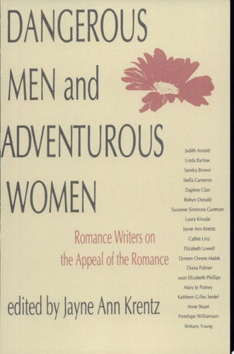 Dangerous Men and Adventurous Women: Romance Writers on the Appeal of the Romance (New Cultural Studies)
