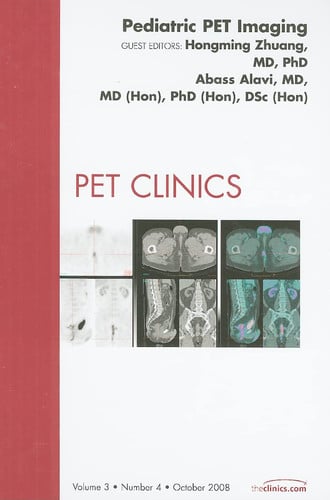Pediatric PET Imaging, An Issue of PET Clinics (Volume 3-4) (The Clinics: Radiology, Volume 3-4)