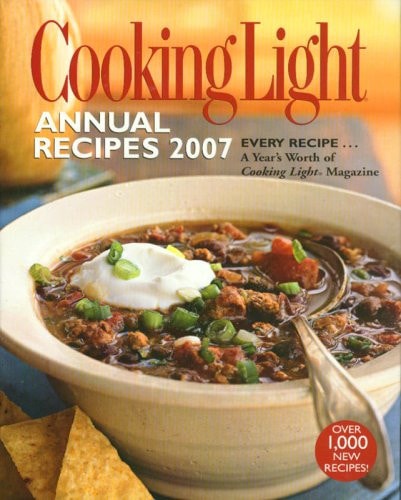 Cooking Light Annual Recipes 2007: EVERY RECIPE...A Year's Worth of Cooking Light Magazine