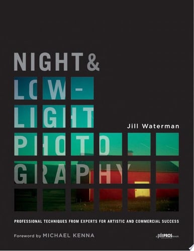 Night and Low-Light Photography: Professional Techniques from Experts for Artistic and Commercial Success