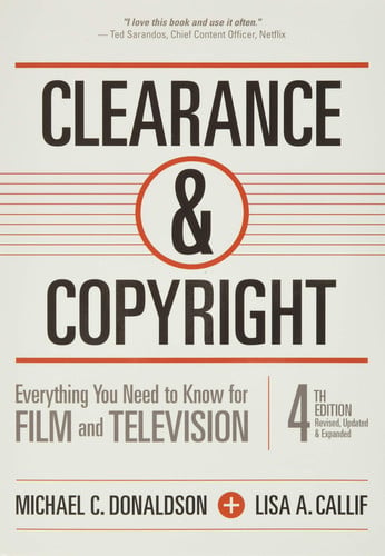 Clearance & Copyright, 4th Edition: Everything You Need to Know for Film and Television