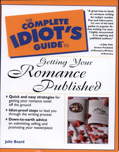 The Complete Idiot's Guide to Getting Your Romance Published