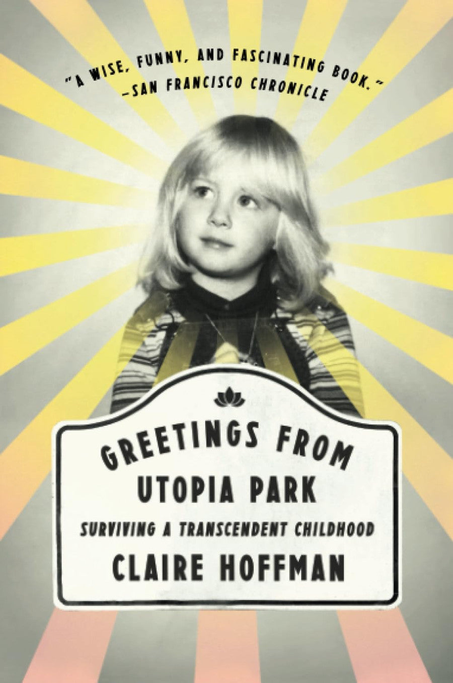 Greetings from Utopia Park: Surviving a Transcendent Childhood – A Journalist's Intimate Memoir of Belief in Maharishi's Iowa Meditation Community
