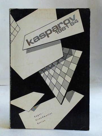 Gari Kasparov 1981-1984 (Super grandmaster series)