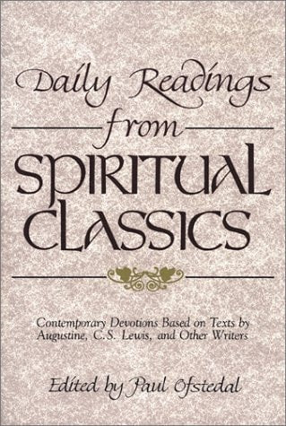 Daily Readings from Spiritual Classics: Contemporary Devotions Based on Texts by Augustine, C.S. Lewis and Other Writers