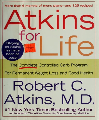 Atkins for Life: The Complete Controlled Carb Program for Permanent Weight Loss and Good Health