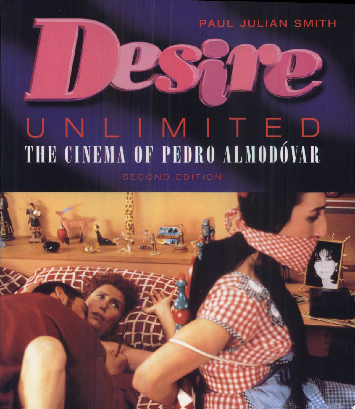 Desire Unlimited: The Cinema of Pedro Almodovar