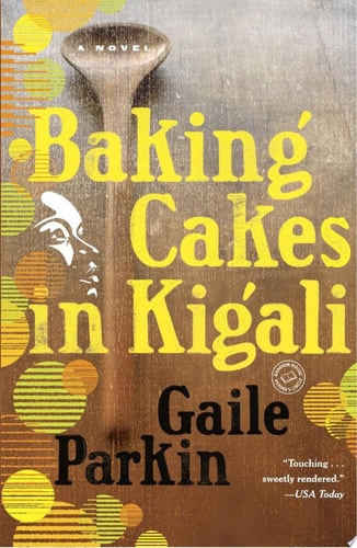 Baking Cakes in Kigali: A Novel