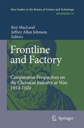 Frontline and Factory: Comparative Perspectives on the Chemical Industry at War, 1914-1924 (Archimedes)