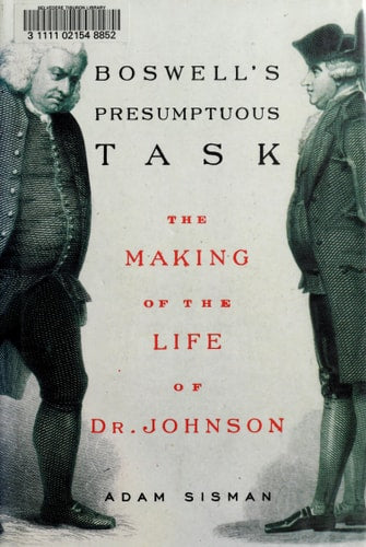 Boswell's Presumptuous Task: The Making of the Life of Dr. Johnson