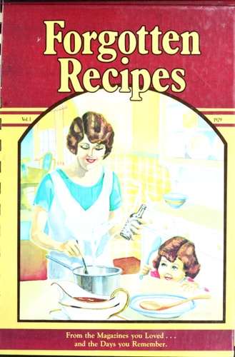 Forgotten Recipes: From the Magazines You Loved and the Days You Remember