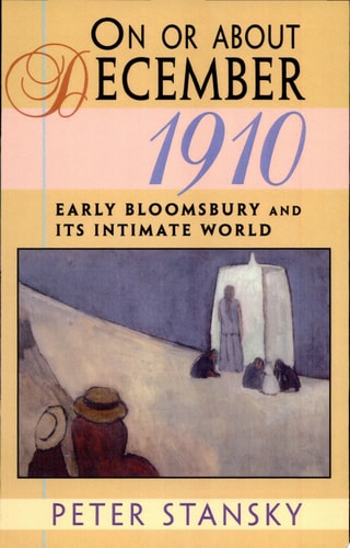 On or About December 1910: Early Bloomsbury and Its Intimate World (Studies in Cultural History)