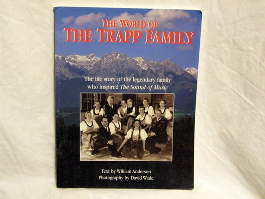 The World of the Trapp Family: The Life Story of the Legendary Family Who Inspired "The Sound of Music"