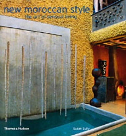 New Moroccan Style : The Art of Sensual Living