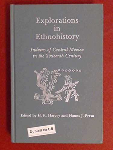 Explorations in ethnohistory: Indians of central Mexico in the sixteenth century