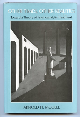 Other Times, Other Realities: Toward a Theory of Psychoanalytic Treatment