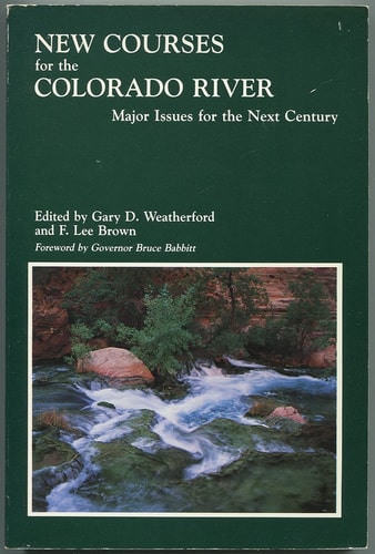 New Courses for the Colorado River: Major Issues for the Next Century