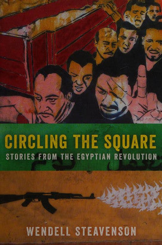 Circling the Square: Stories from the Egyptian Revolution