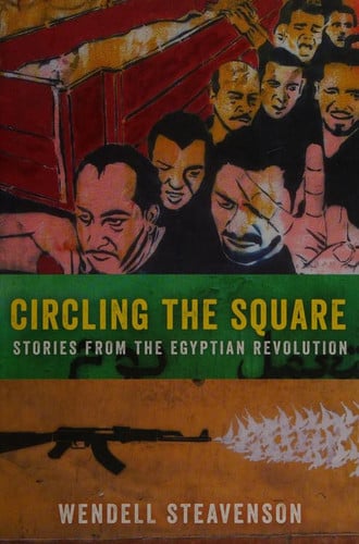 Circling the Square: Stories from the Egyptian Revolution