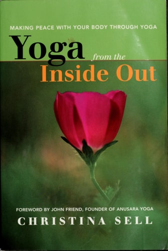 Yoga from the Inside Out: Making Peace With Your Body Through Yoga