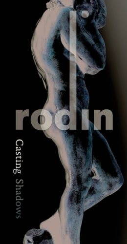 Casting Shadows: Auguste Rodin