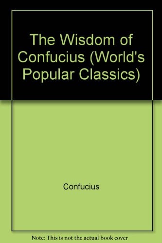 Wisdom Of Confucius (World's Popular Classics)