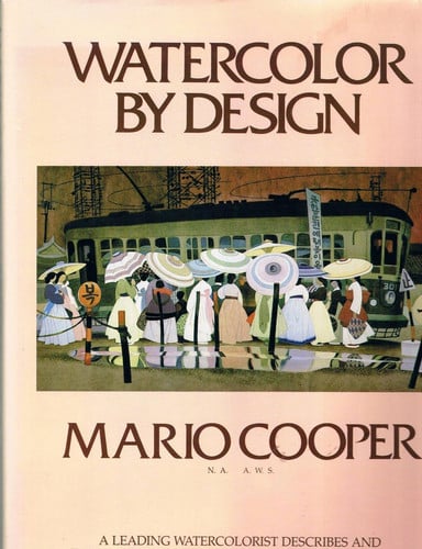 Watercolor by Design: A Leading Watercolorist Describes and Demonstrates His Work and Working Methods