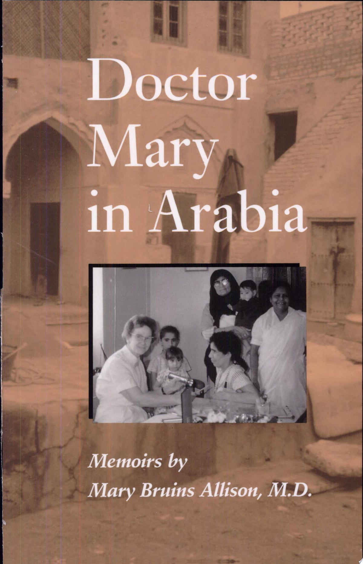 Doctor Mary in Arabia: Memoirs