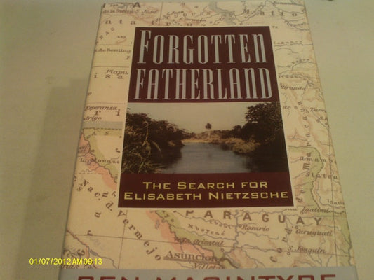 Forgotten Fatherland: The Search for Elisabeth Nietzsche