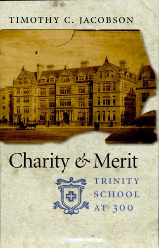 Charity and Merit: Trinity School at 300