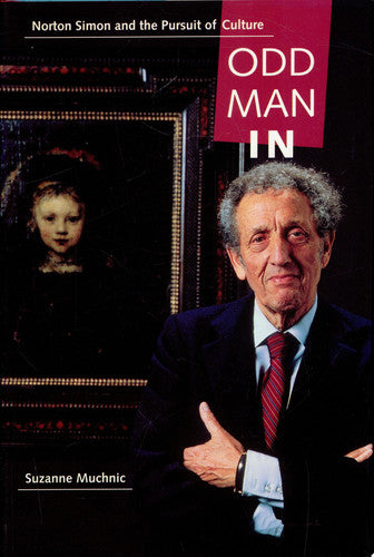 Odd Man In: Norton Simon and the Pursuit of Culture
