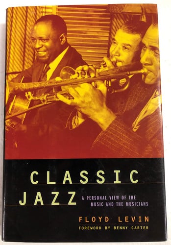 Classic Jazz: A Personal View of the Music and the Musicians