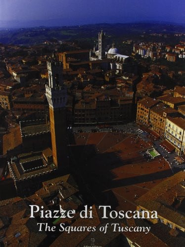 Piazze di Toscana-Squares of Tuscany