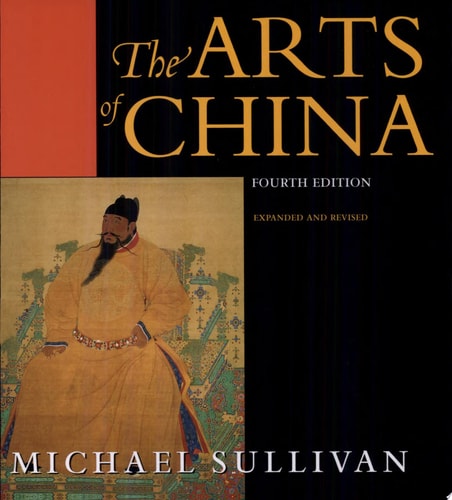 The Arts of China (An Ahmanson Murphy Fine Arts Book)