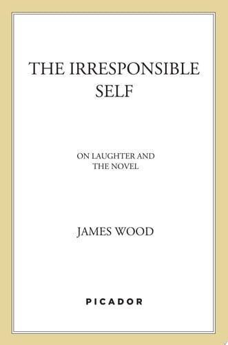 The Irresponsible Self: On Laughter and the Novel
