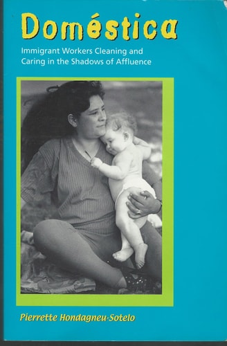 Dom??stica: Immigrant Workers Cleaning and Caring in the Shadows of Affluence