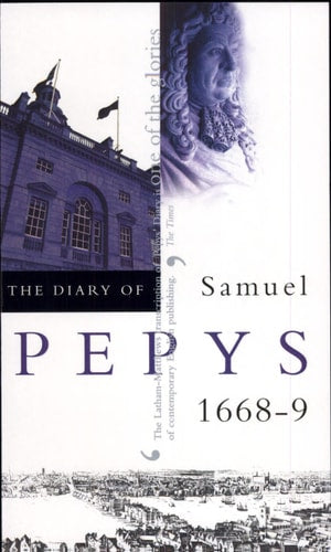 The Diary of Samuel Pepys, Vol. 9: 1668-1669