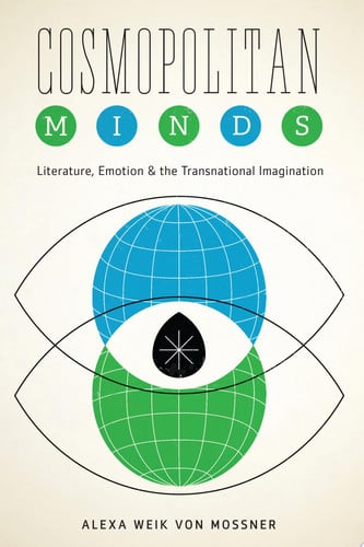 Cosmopolitan Minds: Literature, Emotion, and the Transnational Imagination (Cognitive Approaches to Literature and Culture Series)