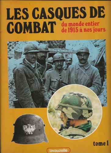Les Casques de combat: Du monde entier de 1915 a nos jours (French Edition)