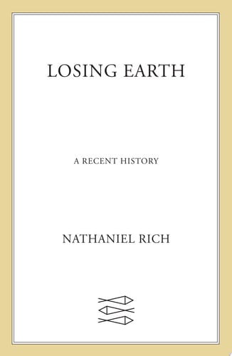 Losing Earth: A Recent History