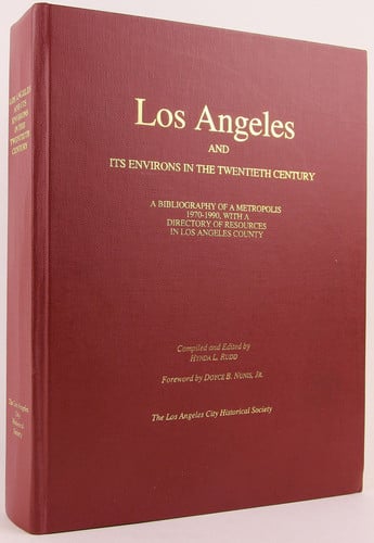 Los Angeles and its environs in the twentieth century: A bibliography of a metropolis, 1970-1990, with a directory of resources in Los Angeles County